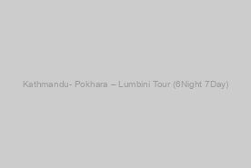 Kathmandu- Pokhara – Lumbini Tour (6Night 7Day)